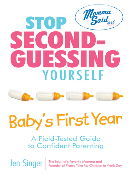 Title details for Stop Second-Guessing Yourself: Baby's First Year by Jen Singer - Available